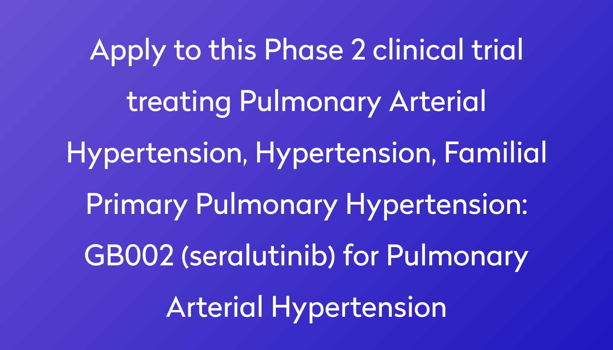 gb002-seralutinib-for-pulmonary-arterial-hypertension-clinical-trial